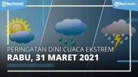 Peringatan Dini Cuaca Ekstrem, Rabu 31 Maret 2021, BMKG: Waspada Hujan Lebat di 30 Wilayah