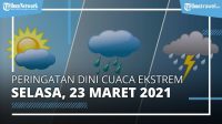 Prakiraan Cuaca Besok Selasa, 23 Maret 2021, BMKG: Waspada Cuaca Ekstrem di 29 Wilayah Indonesia