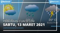 Info Cuaca Dini Besok Sabtu, 13 Maret 2021, BMKG : Waspada Cuaca Ekstrem di Sejumlah Wilayah