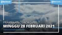 Info Cuaca Dini Besok Minggu, 28 Februari 2021, BMKG : Terjadi Cuaca Ekstrem di  23 Wilayah Ini