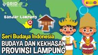 Budaya dan Kekhasan Provinsi Lampung – Seri Budaya Indonesia