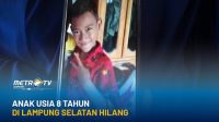 Anak Usia 8 Tahun Di Lampung Selatan Hilang