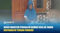 Bingkai Lampung – Nenek Maniyem Pengrajin Bambu Usia 60 Tahun Bertahan Di Tengah Pandemi