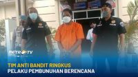 Tim Anti Bandit Ringkus Pelaku Pembunuhan Berencana