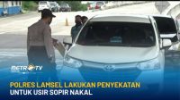 Polres Lampung Selatan Lakukan Penyekatan Usir Sopir Nakal