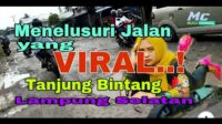 154_Menelusuri Jalan Yang Sedang VIRAL di TANJUNG BINTANG Lampung Selatan