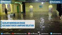Berita Lampung- Enam Kecamatan Terendam Banjir di Lampung Selatan @TRIBUNLAMPUNGNEWSVIDEO