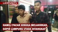 Hamili Pacar Hingga Melahirkan, Sopir Lampung Utara Diciduk