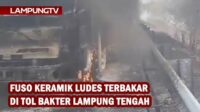 Fuso Keramik Ludes Terbakar di Tol Bakter Lampung Tengah