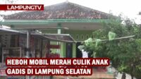Heboh Mobil Merah Culik Anak Gadis di Lampung Selatan