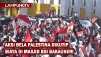 Aksi Bela Palestina Dikutip Biaya di Masjid BSI Bakauheni