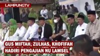 Gus Miftah, Khofifah, Zulhas Ikuti Pengajian NU Lampung Selatan