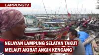 Nelayan Lampung Selatan Takut Melaut Akibat Angin Kencang