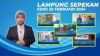 Lampung Sepekan Edisi 25 Februari 2024